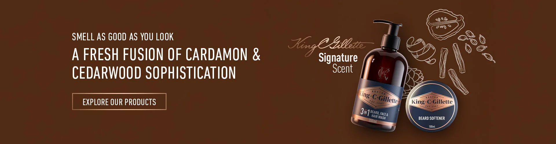 SMELL AS GOOD AS YOU LOOK. A FRESH FUSION OF CARDAMON & CEDARWOOD SOPHISTICATION. Explore Our Products