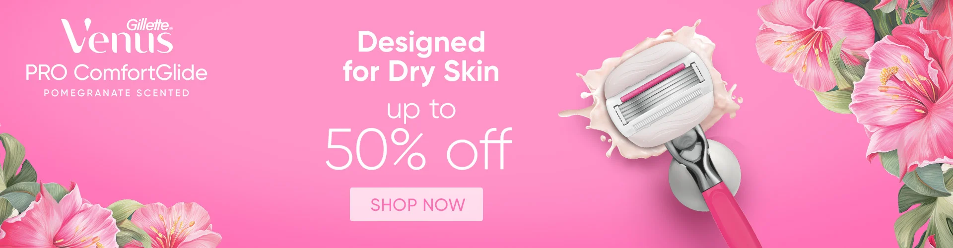 Gillette. Venus PRO ComfortGlide POMEGRANATE SCENTED Designed for Dry Skin up to 50% off SHOP NOW