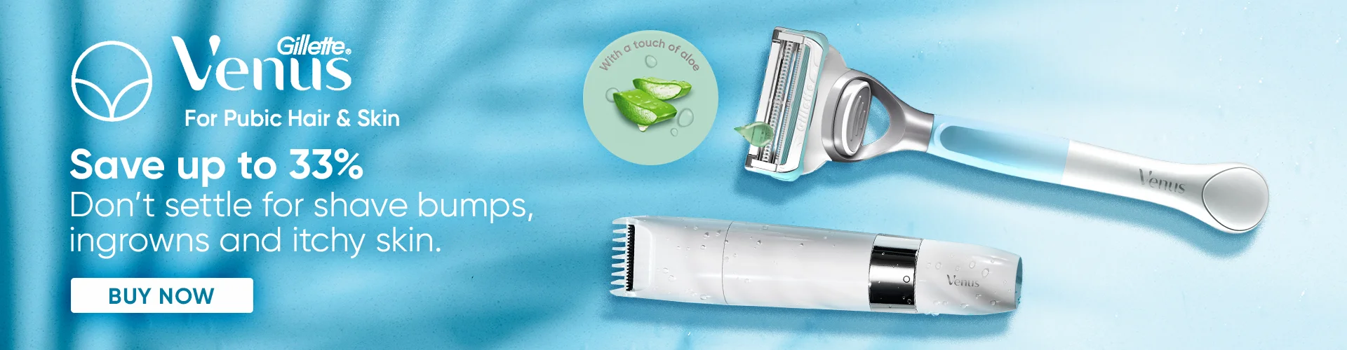 GILLETTE VENUS. For Pubic hair & Skin. Save up to 33%. Don't settle for shave bumps, ingrowns and itchy skin. BUY NOW.