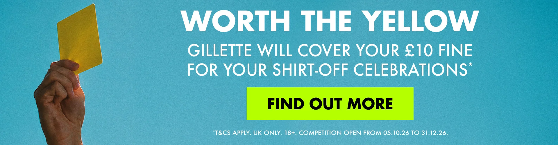 Worth the yellow, Gillette will cover your £10 fine for your shirt off celebrations